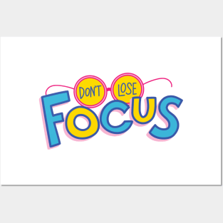 Don't Lose Focus Posters and Art